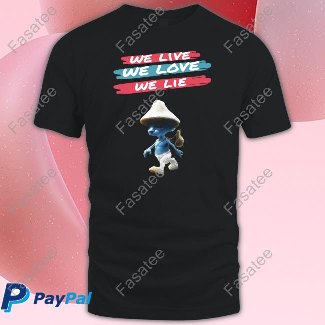 Smurfcat Store The Best Lie Smurf Cat We Live We Love We Tees