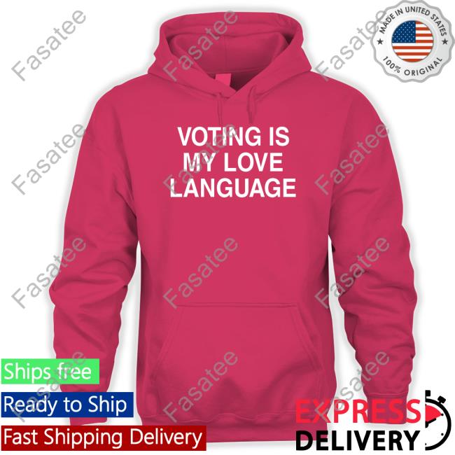 Voting Is My Love Language New Shirt