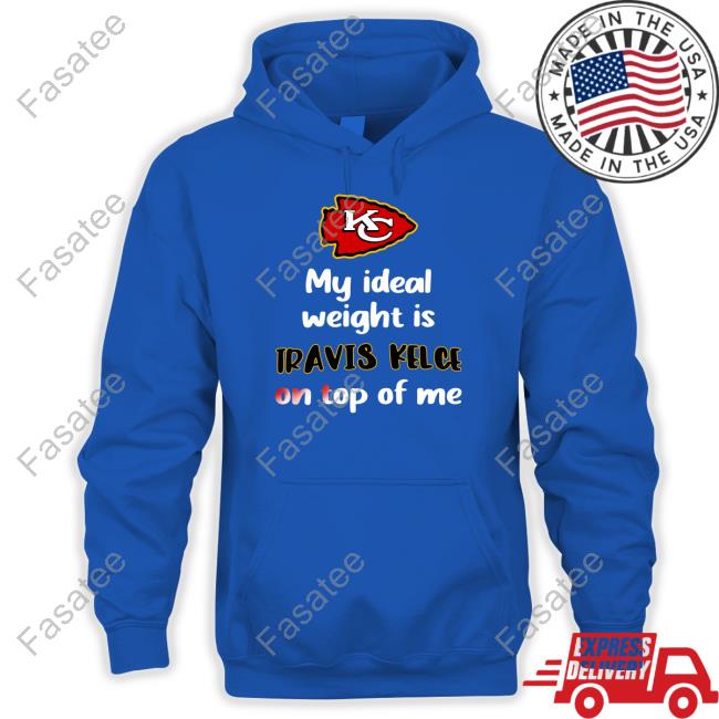 Kansas City Chiefs My Ideal Weight Is Travis Kelce On Top Of Me Long Sleeve T Shirt Kansas City Chiefs My Ideal Weight Is Travis Kelce On Top Of Me Sweatshirt