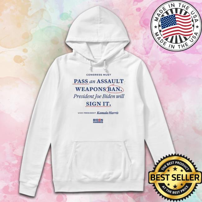 Official Kamala Harris Pass An Assault Weapons Ban S shirt