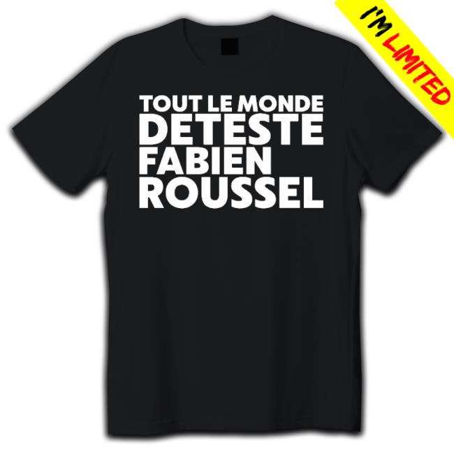 Official Rsa Roleplay Tout Le Monde Deteste Fabien Roussel Shirt