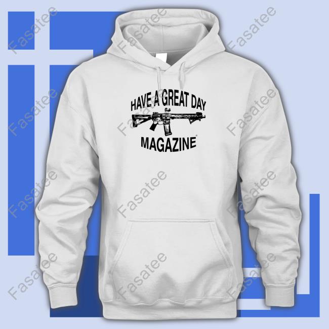 Haveagreatdaymagazine Merch Have A Great Day Magazine Gun Shirt