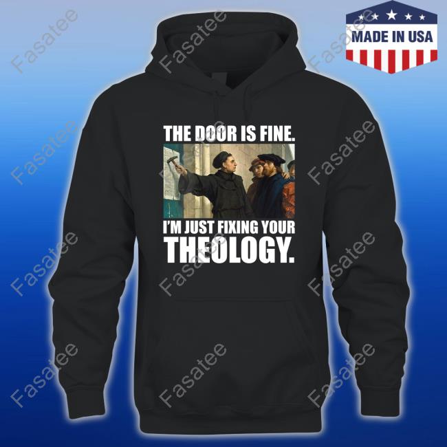 Keith Foskey The Door Is Fine I'm Just Fixing Your Theology Hoodie