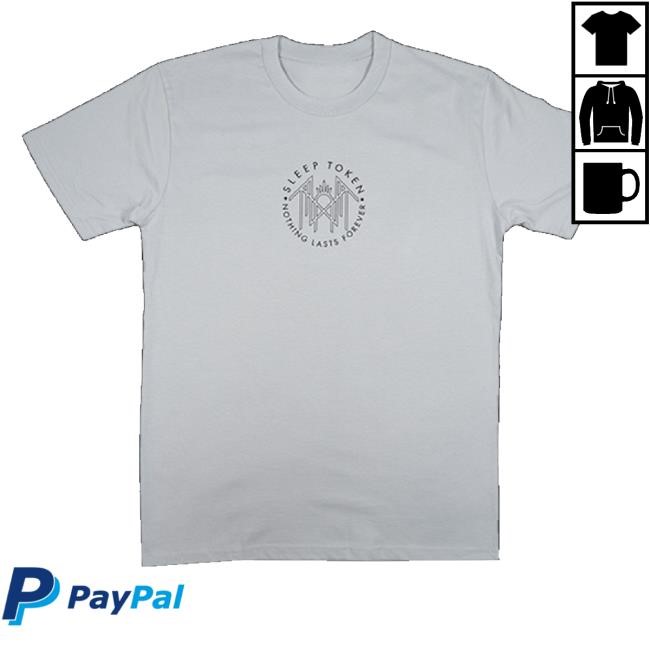 Trending Sleep Token Merch Nothing Lasts Forever Shirt Storm
