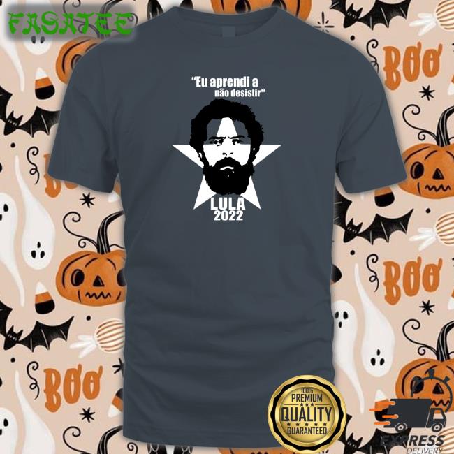 Juninho Pernambucano Eu Aprendi A Nao Desistir Lula 2022 Shirt