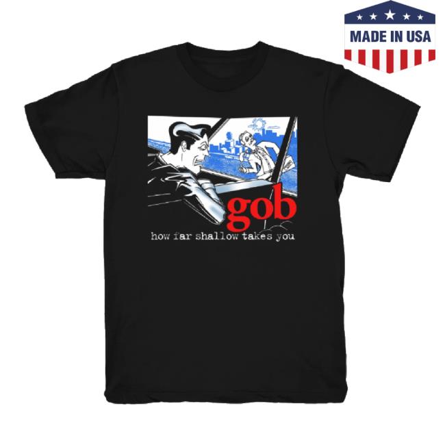Original Dine Alone Store Merch Gob How Far Shallow Takes You T-Shirt Dinealonestore Shop