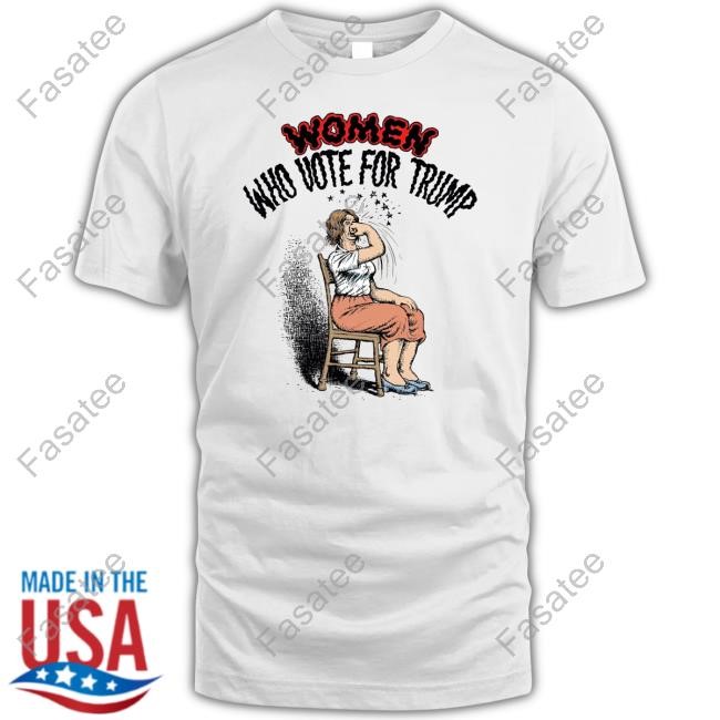 Women Who Vote For Trump Funny Shirt Robert Crumb