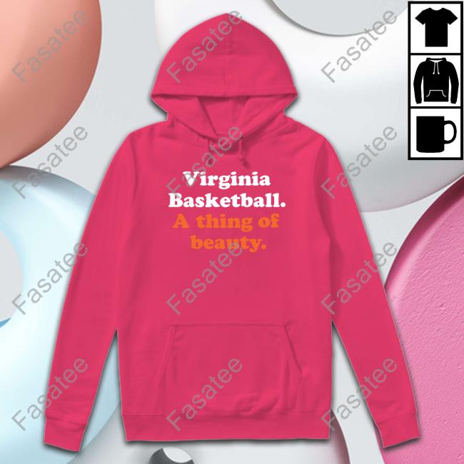 Collegehoopstoday Shop Virginia Basketball A Thing Of Beauty Tee Shirt