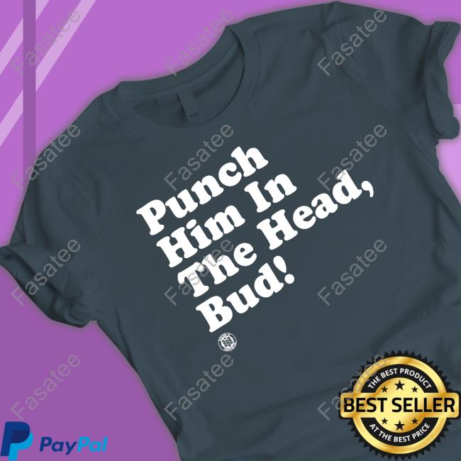 Triple B Punch Him In The Head Bud Shirts