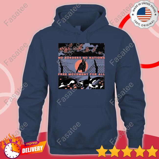 Official No Borders No Nations Free Movement For All Hoodie