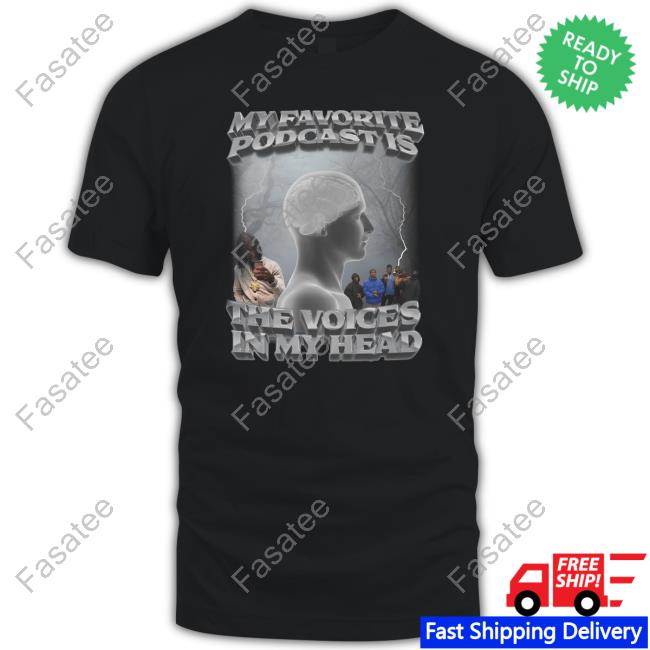 Swag Stimulus My Favorite Podcast Is The Voices In My Head Tee Shirt