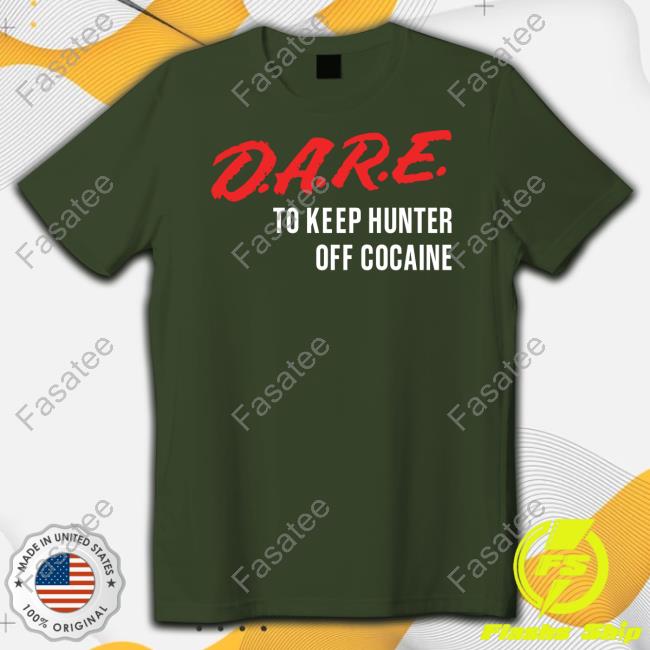 Whitehousegiftshop Dare To Keep Hunter Off Cocaine Shirt