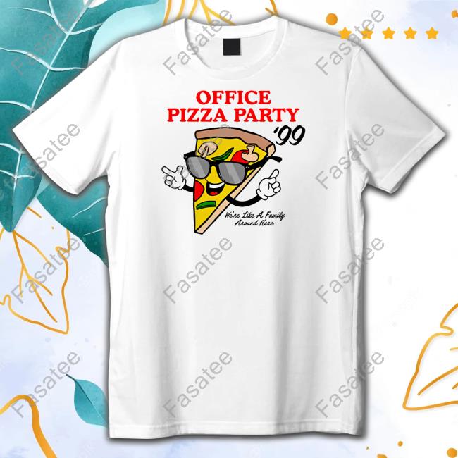 Middleclassfancy Office Pizza Party 99 We're Like A Family Around Here Long Sleeve T Shirt