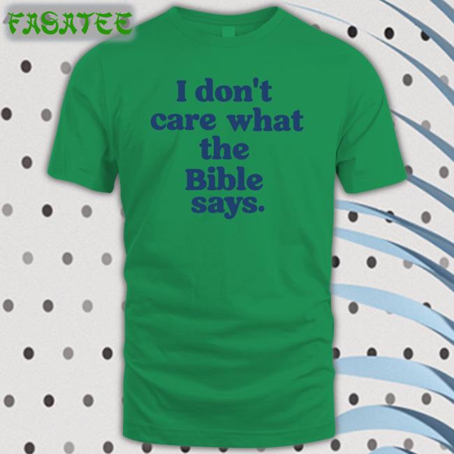 Krista I Don't Care What The Bible Says Shirt