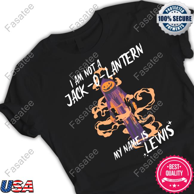 I Am Not A Jack O Lantern My Name Is Lewis Tee
