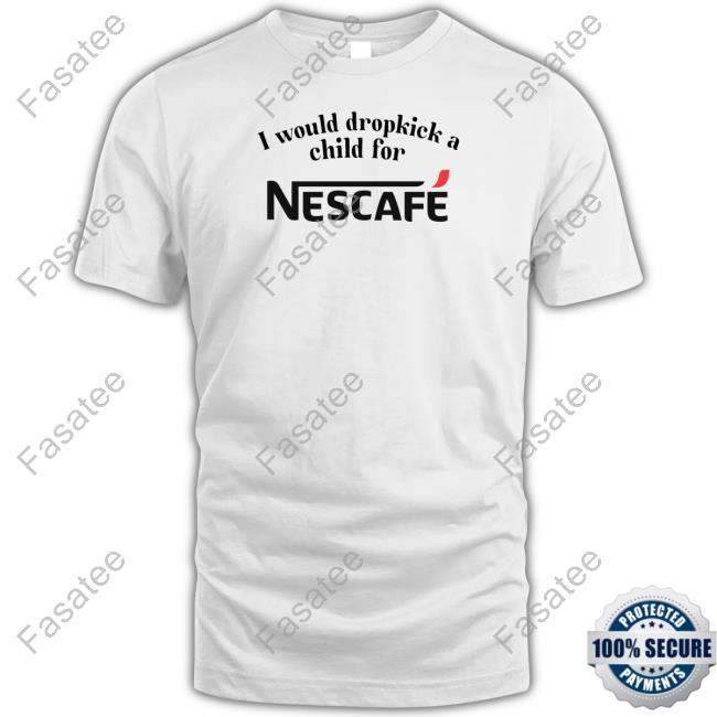 I Would Dropkick A Child For Nescafe Hooded Sweatshirt