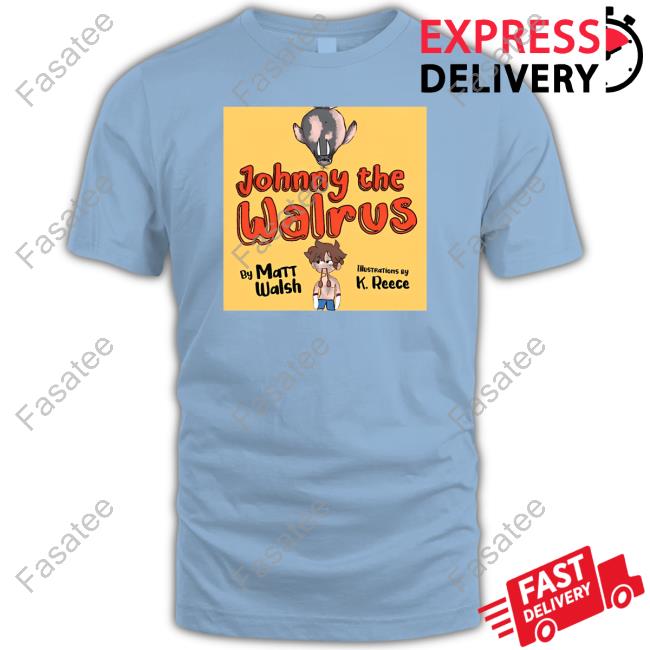 Matt Walsh Johnny The Walrus Board Book Classic Shirt
