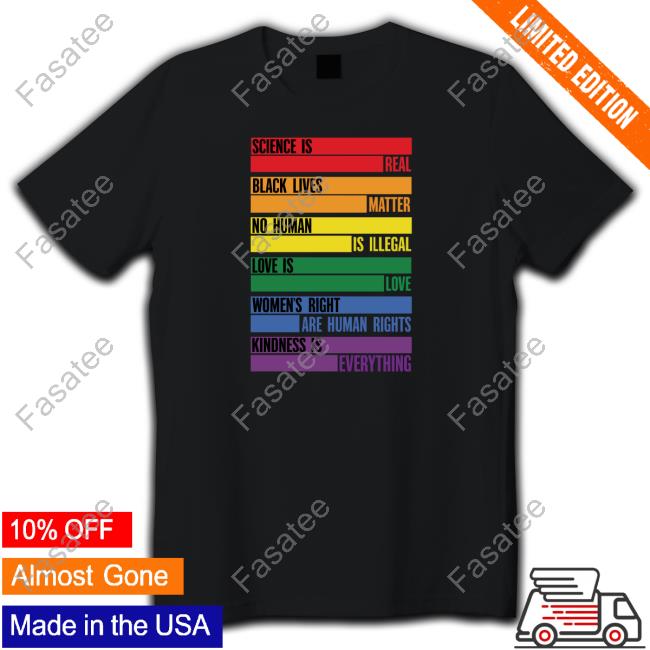 Science Is Real Black Lives Matter No Human Is Illegal Love Is Love Women's Rights Are Human Rights Kindness Is Everything Hoodie