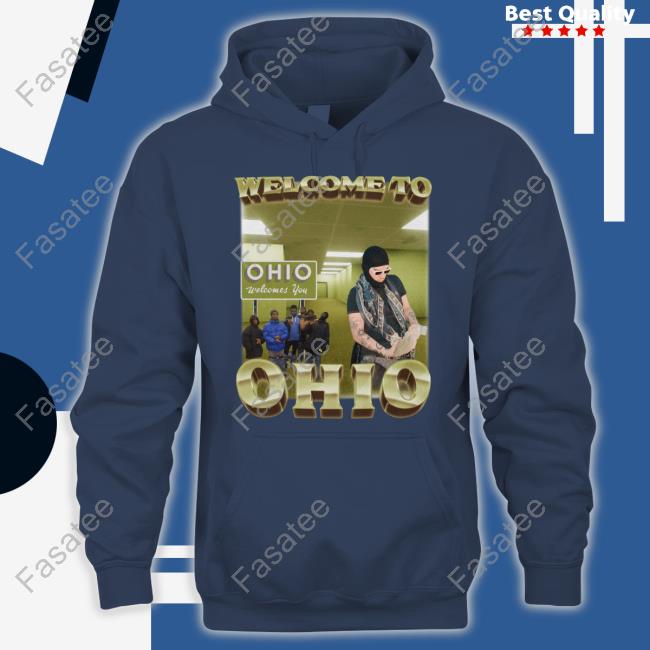 Welcome To Ohio Ohio Welcomes You Tees Welcome To Ohio Ohio Welcomes You Shirts