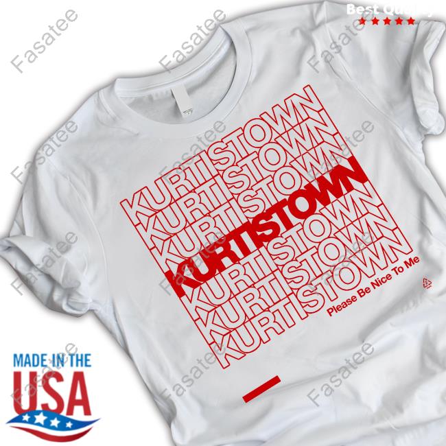 Kurtisconnershop Kurtistown Please Be Nice To Me Tee Shirts