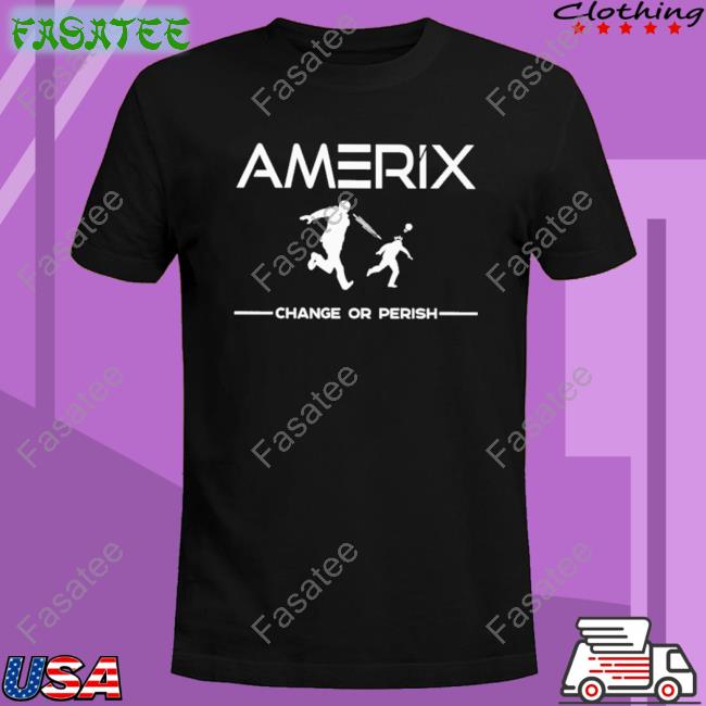 Official Eric Amerix Change Or Perish Tee Shirt