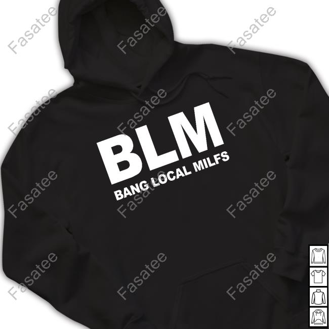 Blm Bang Local Milfs T-Shirt