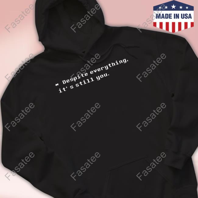 Official Despite Everything It's Still You Tee
