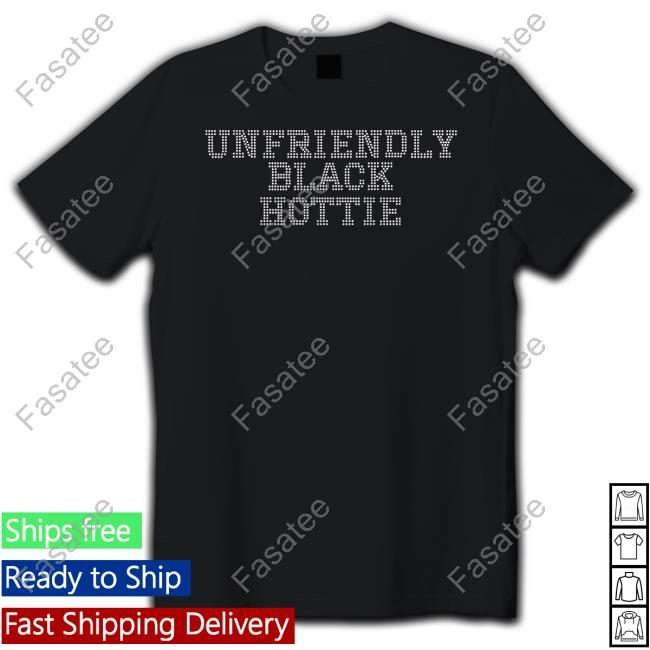 Unfriendly Black Hottie Sweatshirt