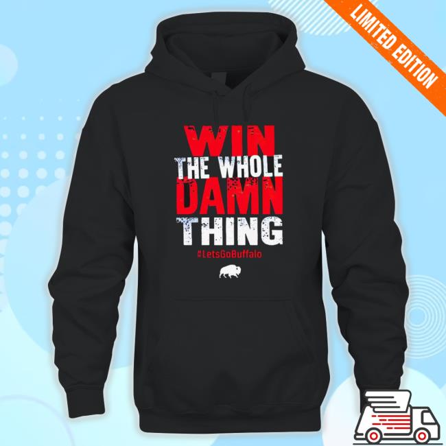Trending Win The Whole Damn Thing Lets Go Buffalo Sweatshirt