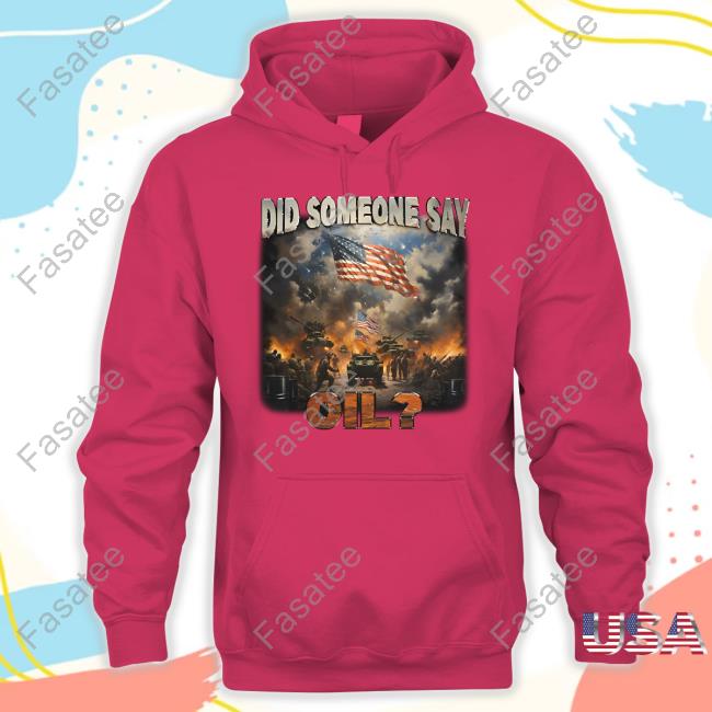 Shithead Steve Store Did Someone Say Oil Long Sleeve Shirt Shithead Steve Store Did Someone Say Oil Hoodie