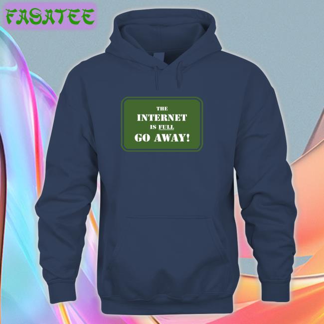 Depths Of Wikipedia The Internet Is Full Go Away Hoodie