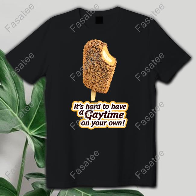 It's Hard To Have A Gaytime On Your Own Golden Gaytime Shirt