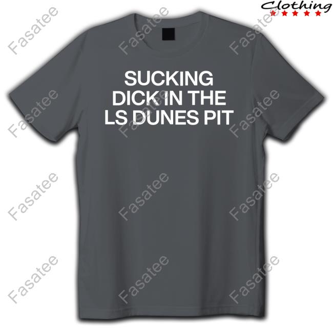 James Hypn0ticspells Sucking Dick In The Ls Dunes Pit Tee Shirt