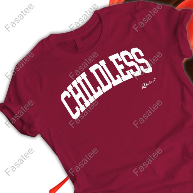 Reductress Store Childless Sweatshirt The Childless Tee Shirt