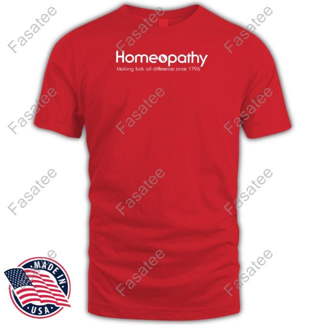Limited Homeopathy Making Fuck All Difference Since 1796 Shirt