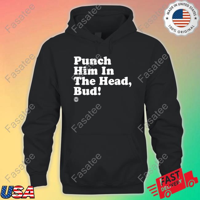 Bbbprinting Merch Punch Him In The Head Bud Shirts Triple B Punch Him In The Head Bud Tee Shirt