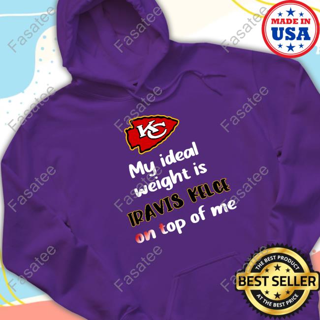 Kansas City Chiefs My Ideal Weight Is Travis Kelce On Top Of Me Long Sleeve T Shirt Kansas City Chiefs My Ideal Weight Is Travis Kelce On Top Of Me Tee Shirt Stone Cold Julie