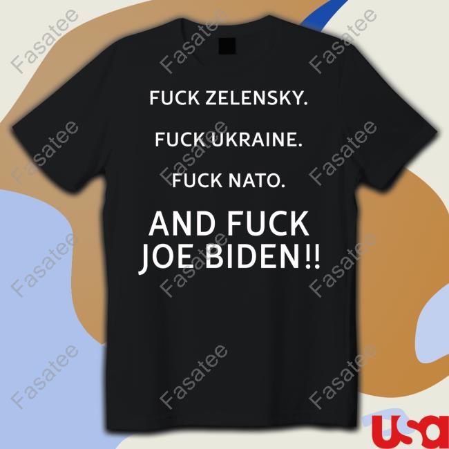 Fuck Zelensky Fuck Ukraine Fuck Nato And Fuck Joe Biden Hoodie