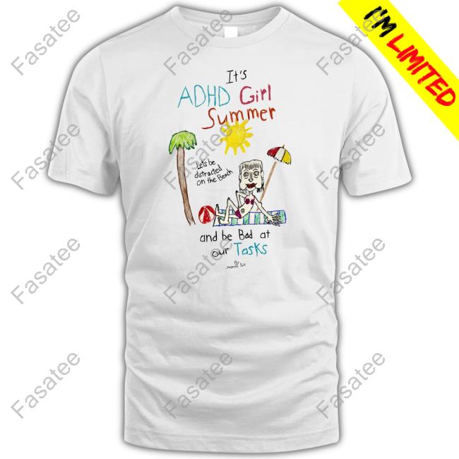 Marcuspork It's Adhd Girl Summer And Be Bad At Our Tasks Unisex T Shirt