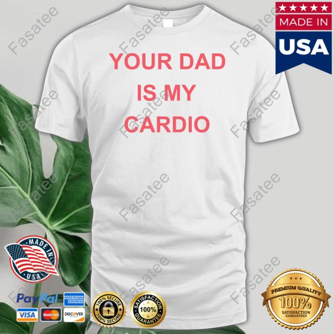 Batu El Salvaje Wearing Your Dad Is Your Cardio Tees