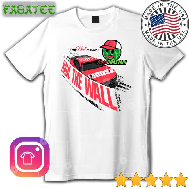 MelonManBrand Merch The Hail Melon Haul The Wall Ross Chastain Shirt Adam Stern