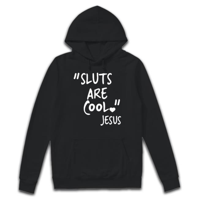 Sluts Are Cool Jesus t- shirt