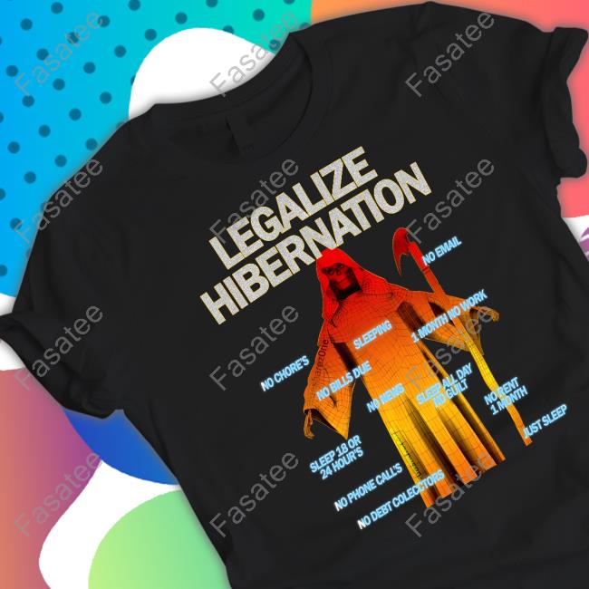 Da Share Z0ne Merch Legalize Hibernation Tee Shirt Dasharez0ne Legalize Hibernation T Shirts