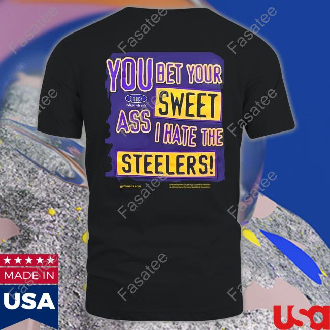 The Ravens Realm You Bet Your Sweet Ass I Hate The Steelers Long Sleeve Tee Shirt