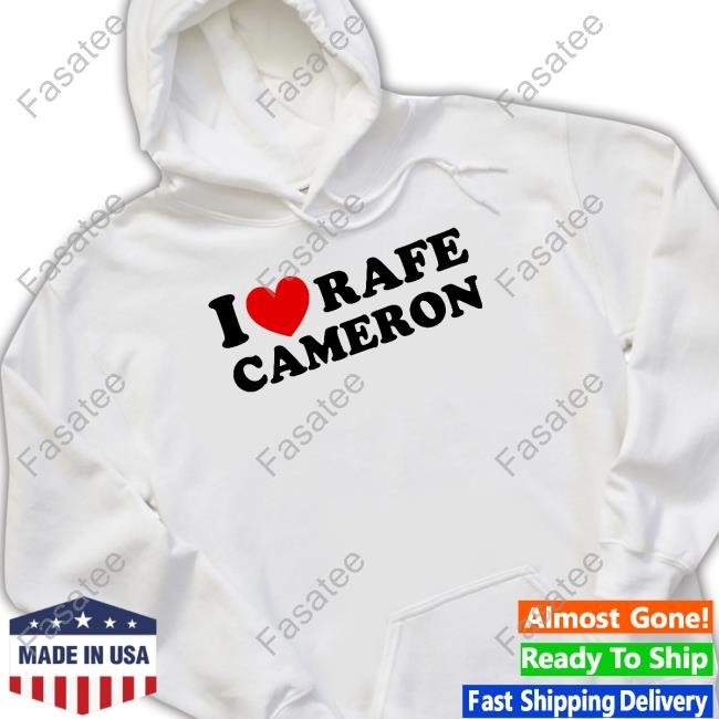 I Love Rafe Cameron New Shirt Rafefode