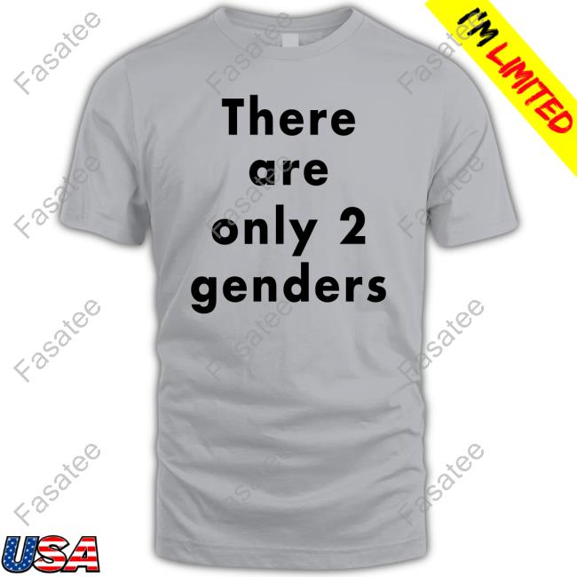 There Are Only Two Genders T-Shirt