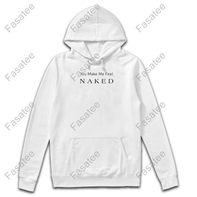 Louise Merch You Make Me Feel Naked Sweatshirt