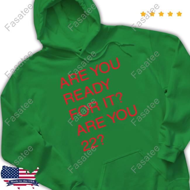 Are You Ready For It For You 22 T Shirt Taylor Swift Are You Ready For It For You 22 Tee