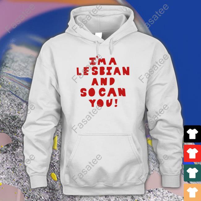 I'm A Lesbian And So Can You Sweatshirt