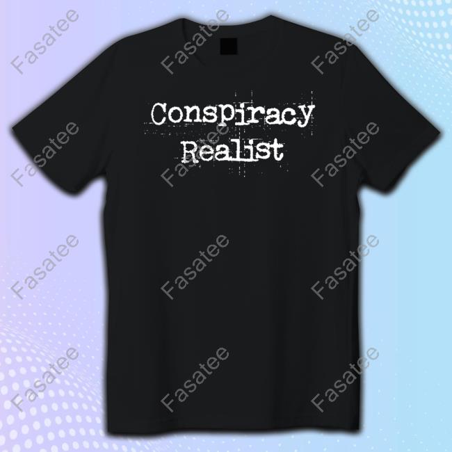 Redwhiteandfyou Shop Conspiracy Realist Shirts